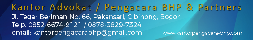Kantor Pengacara / Advokat dan Konsultan Hukum di Cibinong dan Bogor (Kantor Pengacara BHP & Partners)